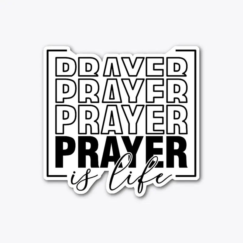 Prayer is Life